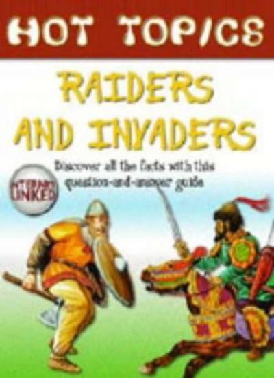Raiders and Invaders (Hot Topics) By Rupert Matthews
