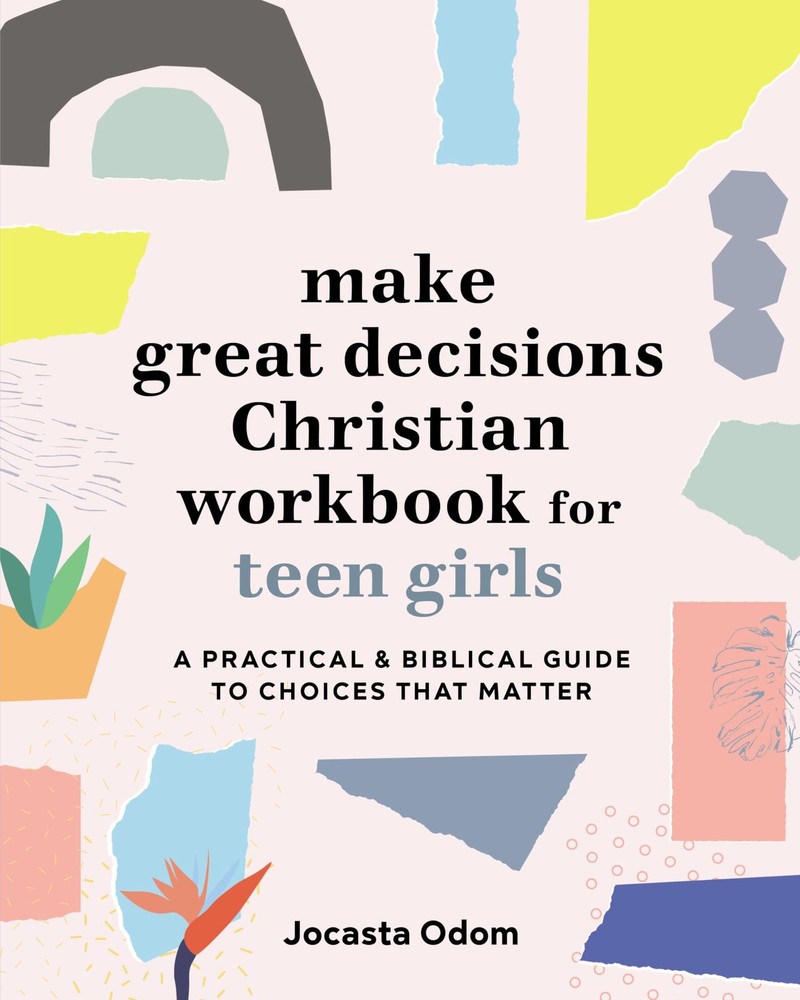 Make Great Decisions Christian Workbook for Teen Girls: A Practical & Biblic…