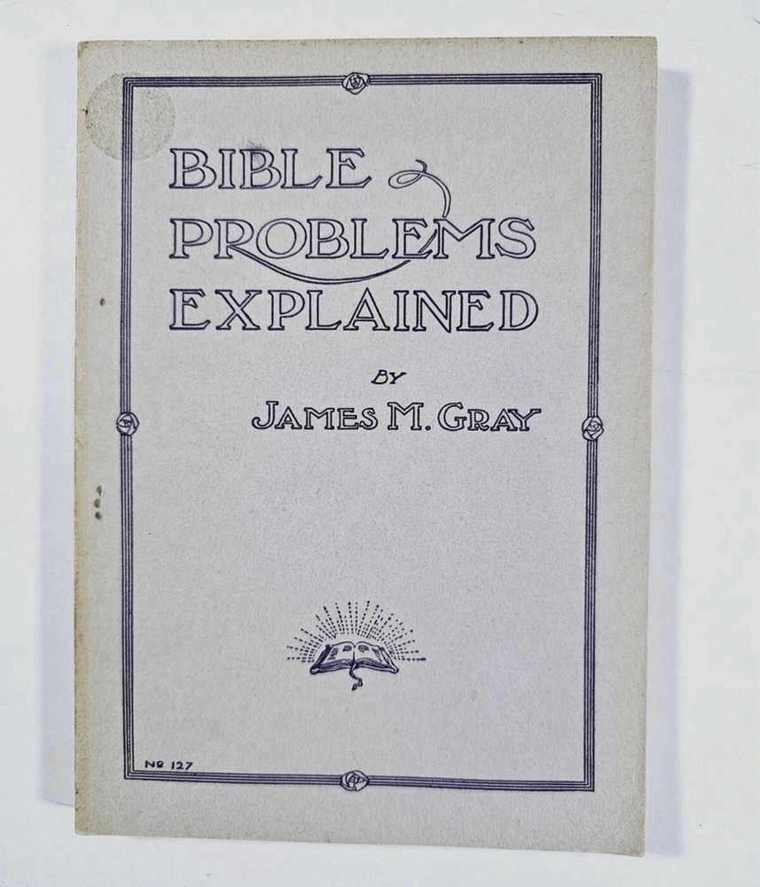 VINTAGE 1913 — Bible Problems Explained by James M. Gray