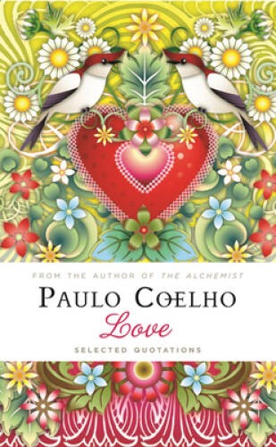 Love: Selected Quotations – Hardcover By Coelho, Paulo – GOOD