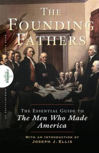 Founding Fathers: The Essential Guide to the Men Who Made America – VERY GOOD