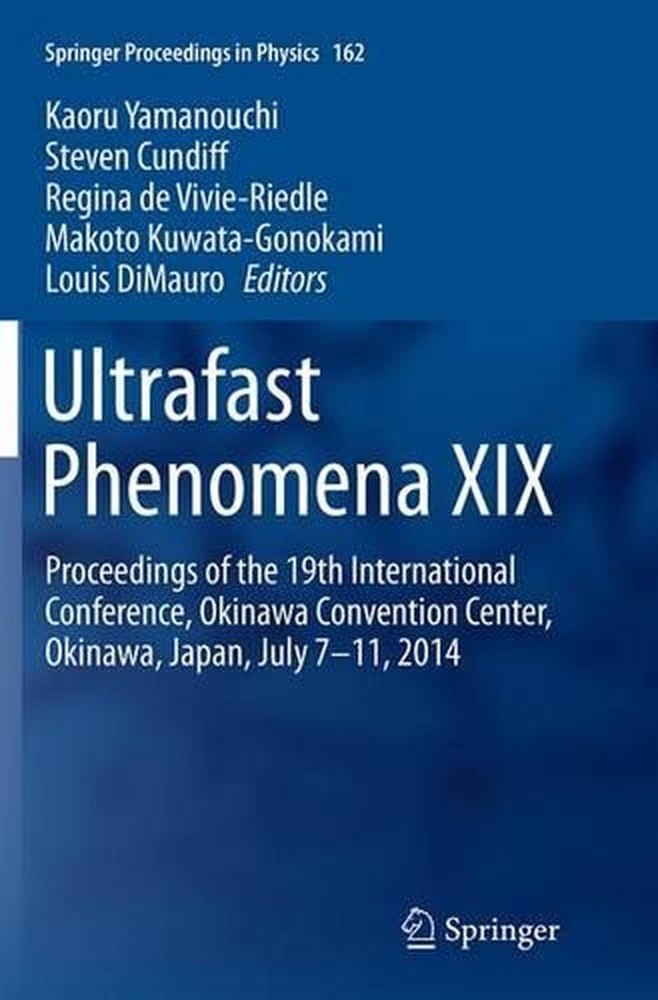 Ultrafast Phenomena XIX: Proceedings of the 19th International Conference, Okina