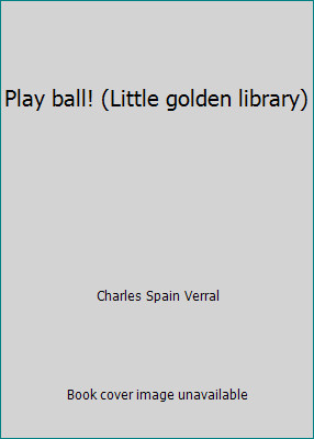 Play ball! (Little golden library) by Charles Spain Verral