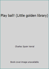 Play ball! (Little golden library) by Charles Spain Verral