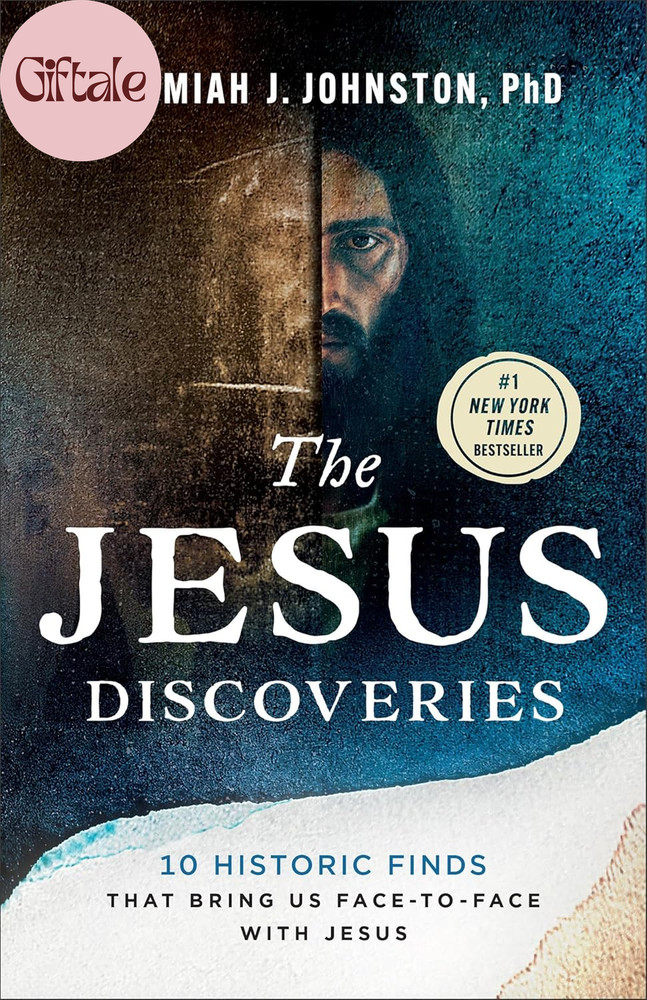 The Jesus Discoveries: 10 Historic Finds That Bring Us Face-To-Face with Jesus