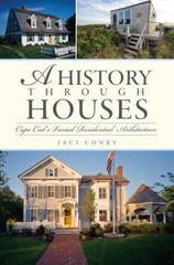 History Through Houses, A: Cape Cod’s Varied Residential Architecture by
