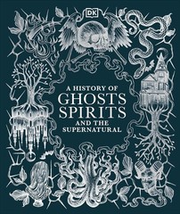 History of Ghosts, Spirits and the Supernatural by DK (2024, Hardcover)