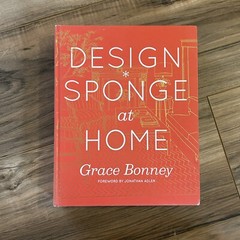 Design Sponge At Home – Grace Bonney – Hardcover