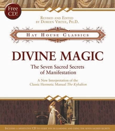 Divine Magic: The Seven Sacred Secrets of Manifestation