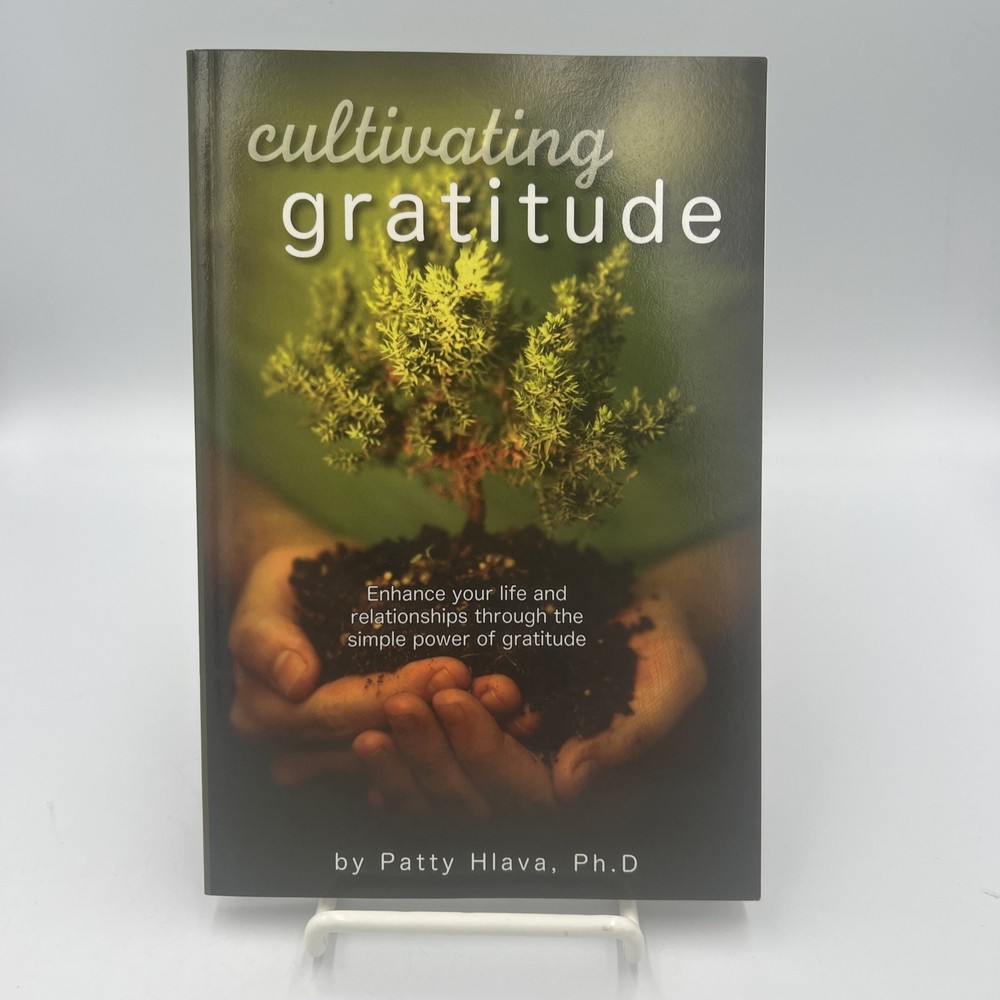 Cultivating Gratitude by Patty Hlava (2011, Trade Paperback)