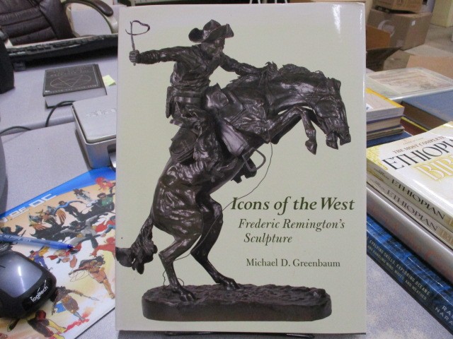 Icons of the West: Frederic Remington’s Sculpture, Greenbaum, Michael D.