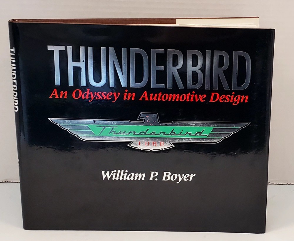 Thunderbird : An Odyssey in Automotive Design by William P. Boyer 1986 Hardcover