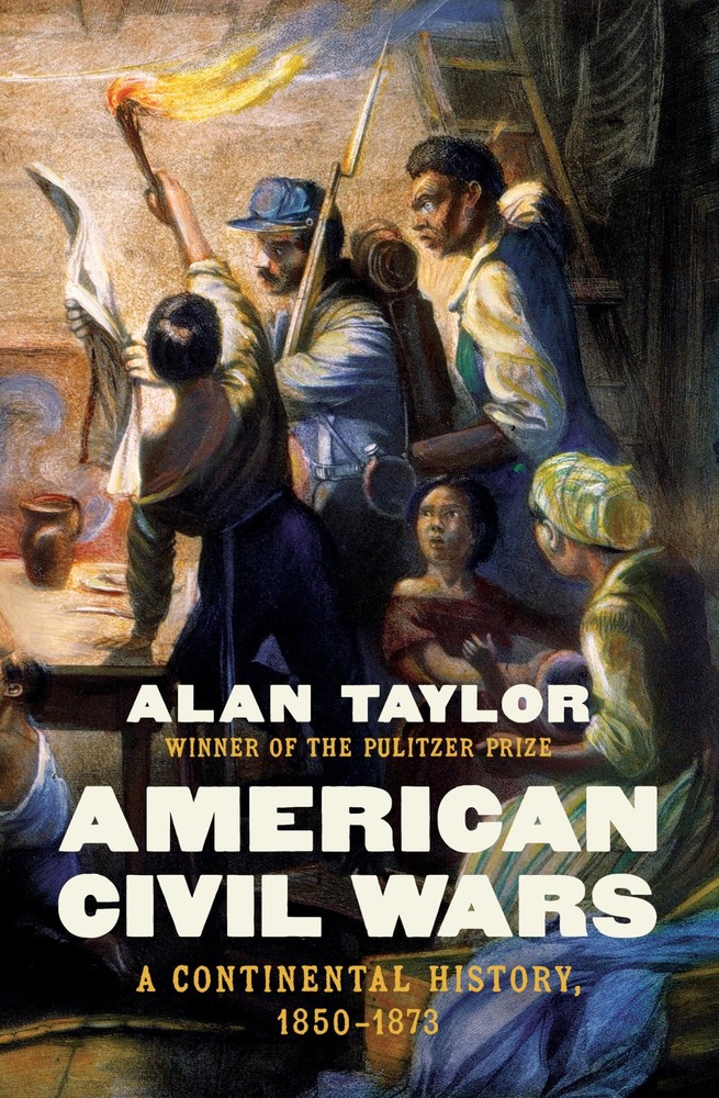 American Civil Wars: A Continental History, 1850-1873, Taylor, Alan, Excellent B