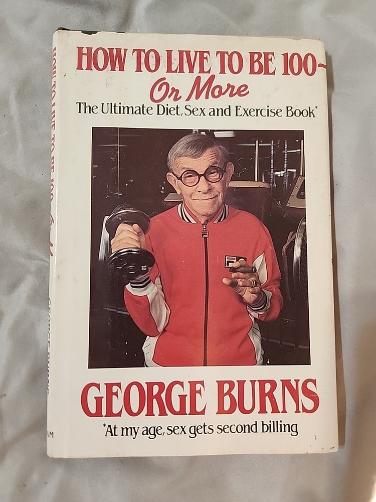 HOW TO LIVE TO BE 100 OR MORE by GEORGE BURNS – SIGNED by Burns – HC/DJ