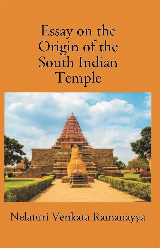 An Essay On The Origin Of The South Indian Temple [Hb] By N. Venkata Ramanayya