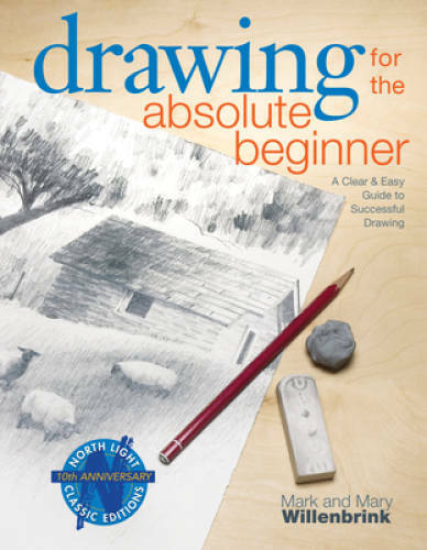 Drawing for the Absolute Beginner: A Clear & Easy Guide to Successfu – VERY GOOD