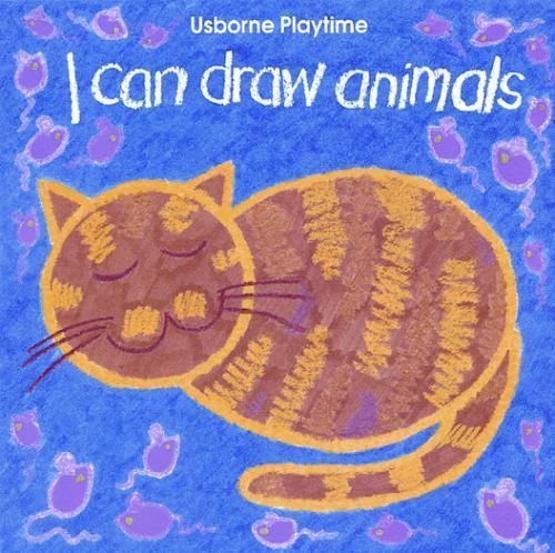 I Can Draw Animals; Usborne Playtime Series – paperback, Ray Gibson, 0746029438