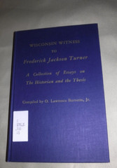 WISCONSIN WITNESS TO FREDERICK JACKSON TURNER ESSAYS ON THE HISTORIAN & THE THES