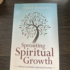 Sprouting Spiritual Growth: A Memoir and Guide to Spiritual Journaling Paperback