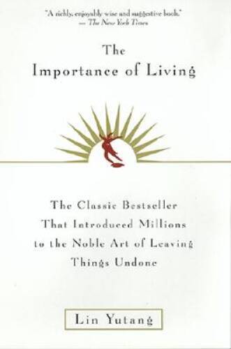 The Importance Of Living – Paperback By Yutang, Lin – GOOD