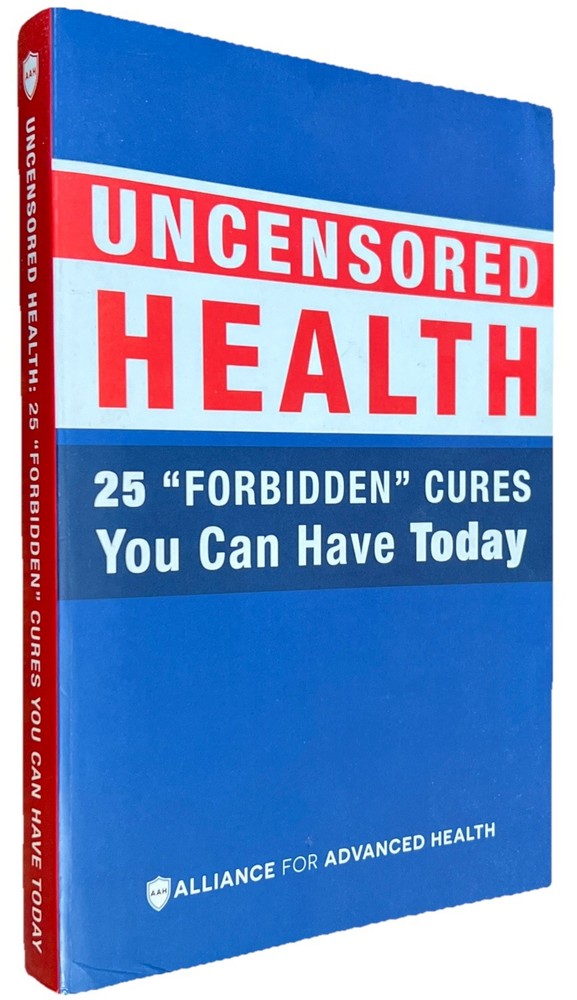 Uncensored Health 25 Forbidden Cures Alliance For Advanced Health