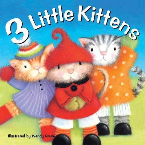 3 Little Kittens (Wendy Straw’s Nursery Rhyme Collection) by
