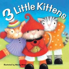 3 Little Kittens (Wendy Straw’s Nursery Rhyme Collection) by