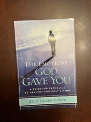 The Emotions God Gave You by Laraine Bennett, Art Bennet