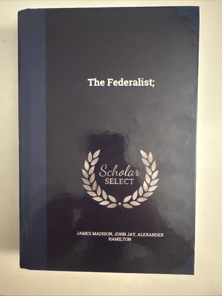 Federalist; by James Madison, Alexander Hamilton and John Jay (2015, Hardcover)