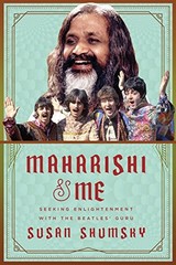MAHARISHI & ME: SEEKING ENLIGHTENMENT WITH THE BEATLES’ By Susan Shumsky **NEW**
