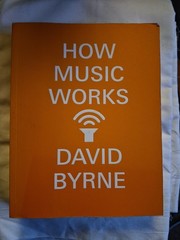 David Byrne How Music Works Hardcover/Soft 2012 Illustrated First Three RiversEd