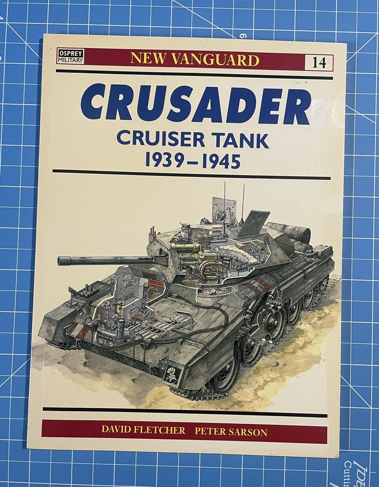New Vanguard Ser.: Crusader and Covenanter Cruiser Tanks 1939-45 by David…