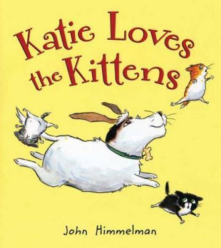 Katie Loves the Kittens – Hardcover By Himmelman, John – GOOD