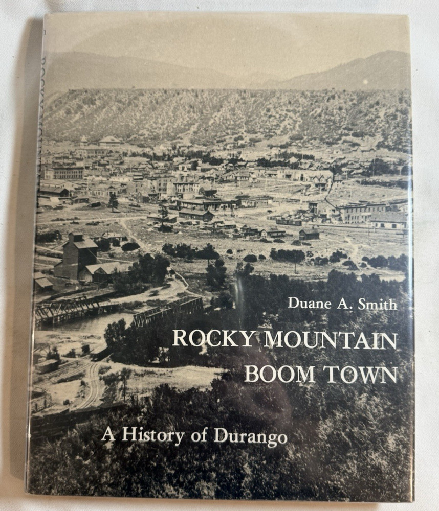 Rocky Mountain Boom Town: A History of Durango by Duane A. Smith, 1980 HCDJ 1st