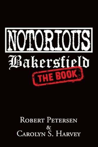 Notorious Bakersfield: The Book by Carolyn S Harvey: New