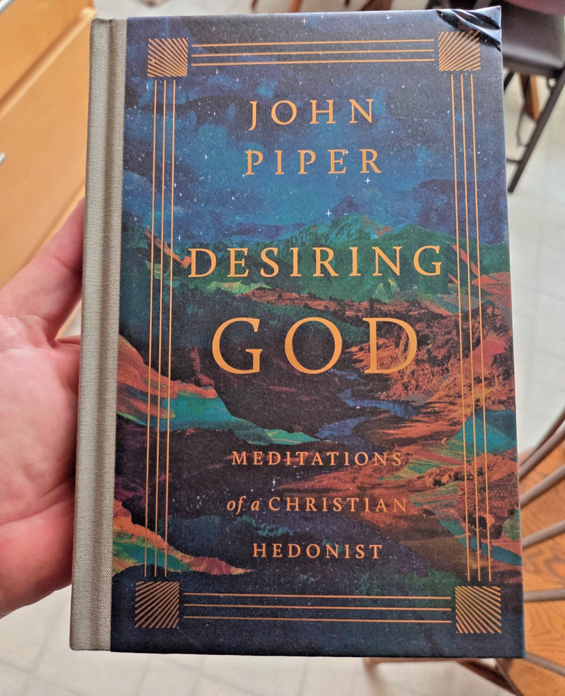 Desiring God: Meditations of a Christian Hedonist – Hardcover 2025 by John Piper