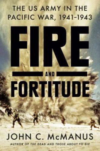 Fire and Fortitude: The US Army in the Pacific War, 1941-1943 – VERY GOOD