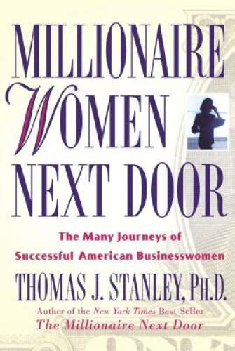 Millionaire Women Next Door: The Many Journeys of Successful American Bus – GOOD
