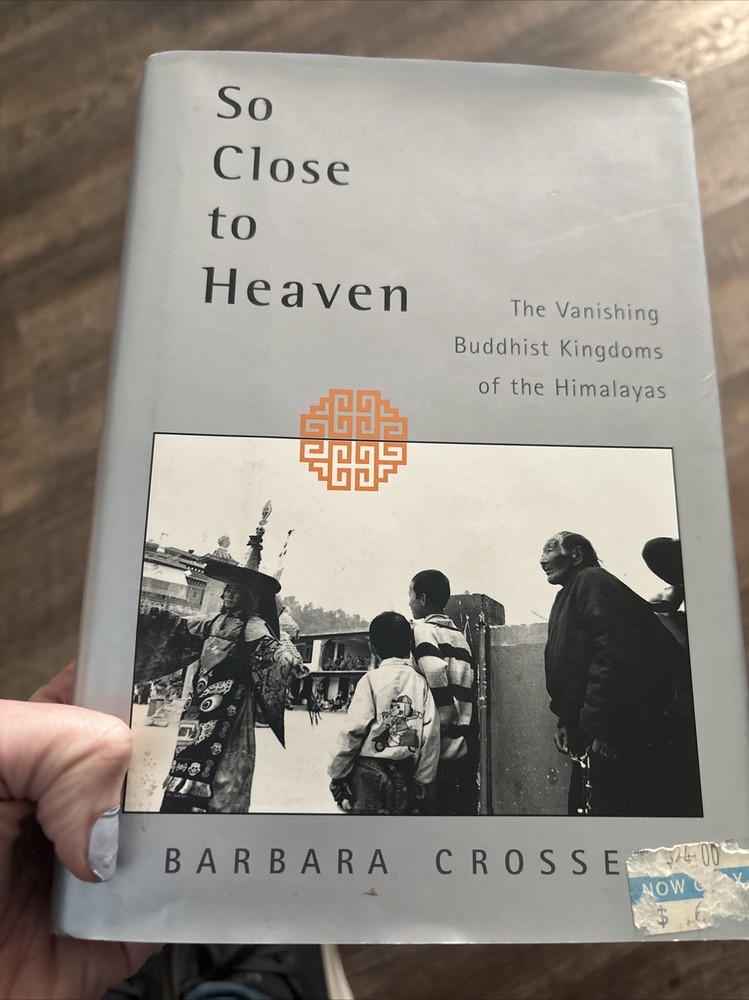 So Close To Heaven The Vanishing Buddhist Kingdoms of the Himala