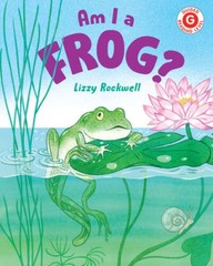 Am I a Frog (I Like to Read) – Hardcover By Rockwell, Lizzy – VERY GOOD