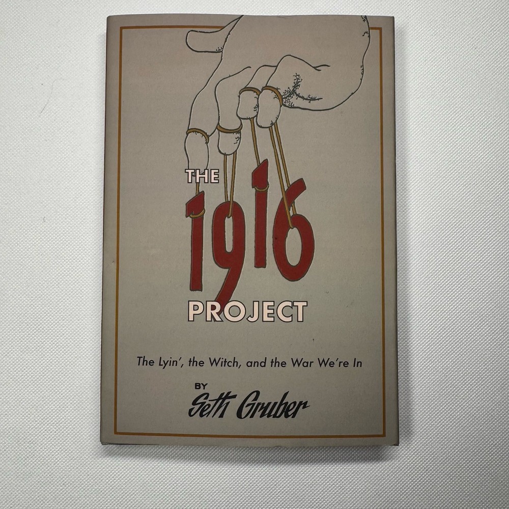 The 1916 Project: The Lyin’, The Witch and the War We’re In By Seth Grober