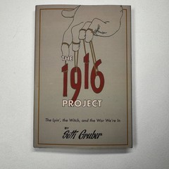 The 1916 Project: The Lyin’, The Witch and the War We’re In By Seth Grober