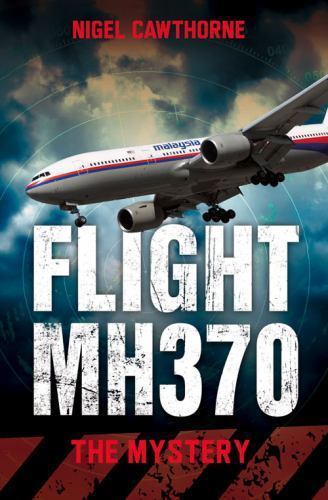 Flight MH370: The Mystery by Cawthorne, Nigel