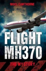 Flight MH370: The Mystery by Cawthorne, Nigel
