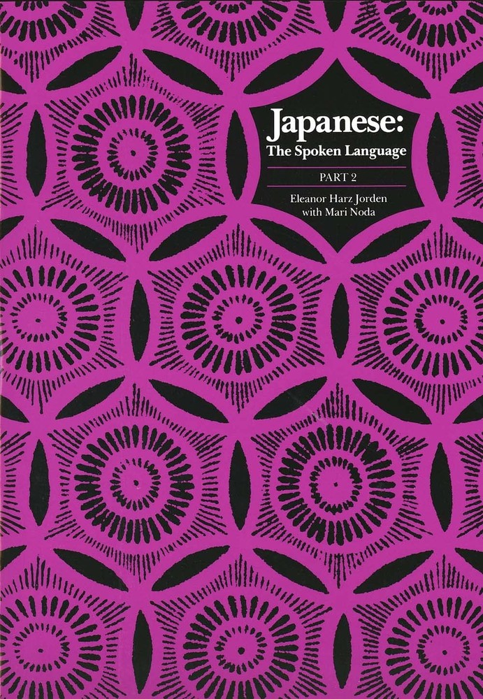 Japanese, The Spoken Language: Part 2 (Yale Language Series) Jorden, Eleanor…