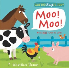 Can You Say It, Too? Moo! Moo!: (An Interactive Lift-the-Flap Farm Animals S…