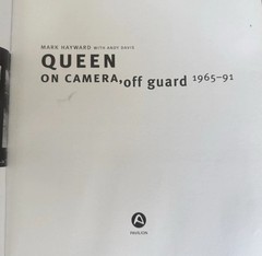 Queen: On Camera, Off Guard; Mark Hayward; Pavilion Books 2011 1st edition READ