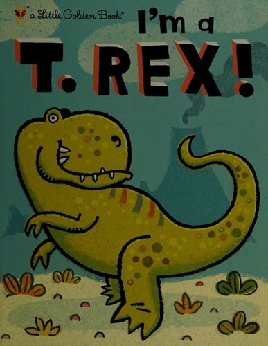 I’m a T. Rex! (Little Golden Book) by Shealy, Dennis R., Acceptable Book