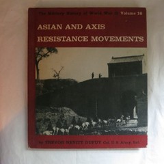 Asian and Axis Resistance Movements Volume 16 (The Military History of World…