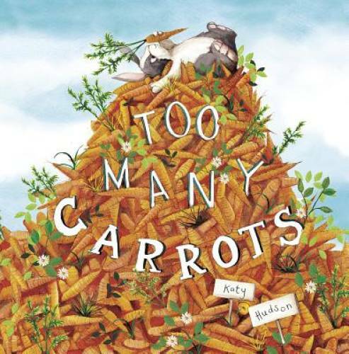 Too Many Carrots (Fiction Picture Books) – Paperback By Hudson, Katy – GOOD
